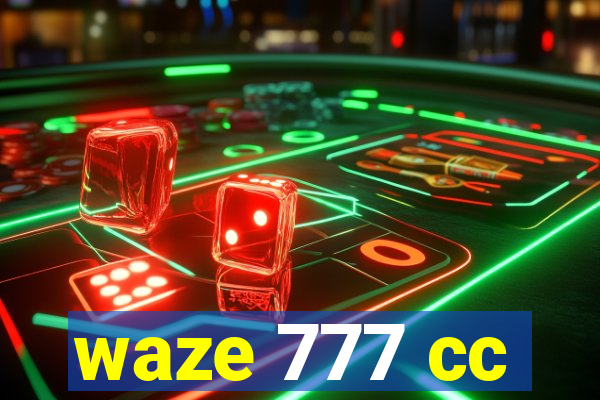 waze 777 cc